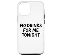 No Drinks For Me Tonight White Lie Party Divertente Sarcastico Divertimento Custodia per iPhone 12/12 Pro