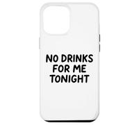 No Drinks For Me Tonight White Lie Party Divertente Sarcastico Divertimento Custodia per iPhone 12 Pro Max