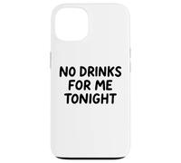 No Drinks For Me Tonight White Lie Party Divertente Sarcastico Divertimento Custodia per iPhone 13
