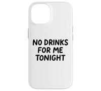 No Drinks For Me Tonight White Lie Party Divertente Sarcastico Divertimento Custodia per iPhone 14