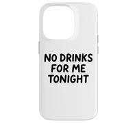 No Drinks For Me Tonight White Lie Party Divertente Sarcastico Divertimento Custodia per iPhone 14 Pro