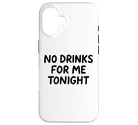 No Drinks For Me Tonight White Lie Party Divertente Sarcastico Divertimento Custodia per iPhone 16