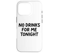 No Drinks For Me Tonight White Lie Party Divertente Sarcastico Divertimento Custodia per iPhone 16 Pro