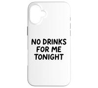 No Drinks For Me Tonight White Lie Party Divertente Sarcastico Divertimento Custodia per iPhone 16 Plus