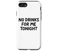 No Drinks For Me Tonight White Lie Party Divertente Sarcastico Divertimento Custodia per iPhone SE (2020) / 7/8