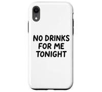 No Drinks For Me Tonight White Lie Party Divertente Sarcastico Divertimento Custodia per iPhone XR