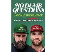 No Dumb Questions: And All of Our Dumbest Answers