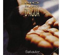 NO EM PINGO D'AGUA - SALVADOR