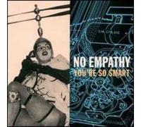 No Empathy - You're So Smart