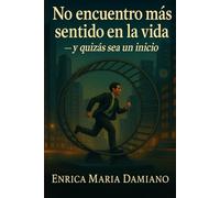 No encuentro más sentido en la vida - y quizás sea un inicio: Cómo transformar el vacío interior en un nuevo inicio.