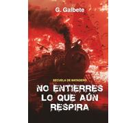 No entierres lo que aún respira: Secuela de Matadero