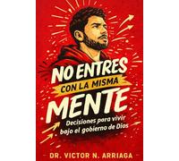 No entres con la misma mente: Decisiones para vivir bajo el gobierno de Dios