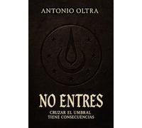 No entres: Cruzar el umbral tiene consecuencias