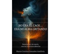No era el caos... era mi alma gritando: Reencarnar sin morir, con las cicatrices abiertas