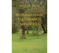 No éramos tantos, solo éramos más de 100.: Pequeñas grandes historias de una casa llena de patas.
