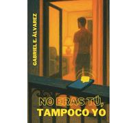 No eras tú, tampoco yo: Una comedia romántica LGBTQ+ sobre corazones rotos, segundas oportunidades y el amor donde menos lo esperás.