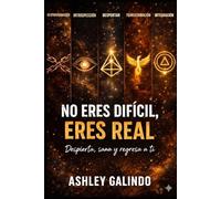 No eres difícil, eres real: despierta, sana y regresa a ti