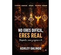 No eres difícil, eres real: despierta, sana y regresa a ti