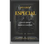 No eres especial: Por qué el talento no es suficiente y qué hacer realmente para destacar