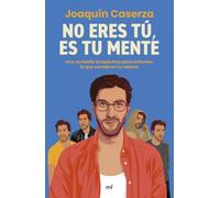 No eres tú, es tu mente: Una comedia terapéutica para entender lo que sucede en tu cabeza