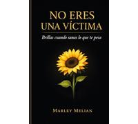 No eres una victima: Brillas cuando sanas lo que te pesa