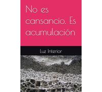 No es cansancio. Es acumulación