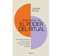 No es casual, es el poder del ritual / It's Not a Coincidence, It's the Power of Rituals: Recupera la conexión en la era de la máxima distracción y eleva tu poder personal