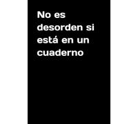 No es desorden si está en un cuaderno
