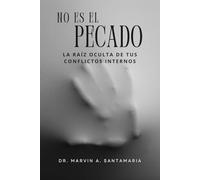 NO ES EL PECADO: La Raíz Oculta de Tus Conflictos Internos