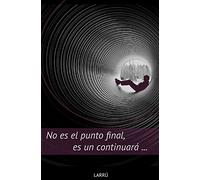 No es el punto final, es un continuará...