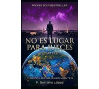 No es Lugar para Jueces parte I: Cuando las Galaxias Mienten: 1