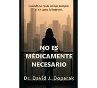 NO ES MÉDICAMENTE NECESARIO: Cuando la caída no los rompió, el sistema lo intentó.