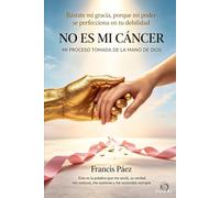 NO ES MI CANCER: MI PROCESO TOMADA DE LA MANO DE DIOSF