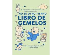 NO ES OTRO TIERNO LIBRO DE GEMELOS: Un diario brutalmente honesto para sobrevivir el primer año con gemelos