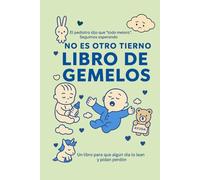 NO ES OTRO TIERNO LIBRO DE GEMELOS: Un diario brutalmente honesto para sobrevivir el primer año con gemelos