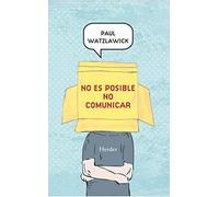 No es posible no comunicar/ It's Not Possible to Stop Communicating