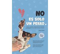 No es solo un perro: Antes, durante y después de "LA DECISIÓN" de adoptar