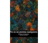 No es un poema cualquiera: El sendero a la inspiración
