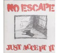 No Escape - Just Accept It