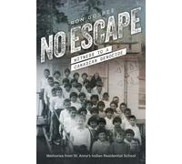No Escape: Witness to a Canadian Genocide - Gosbee Ron