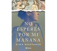 No esperes por mí mañana (Novela) / Don't Wait for Me Tomorrow (A Novel)