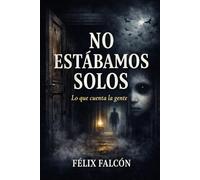 NO ESTABAMOS SOLOS: Lo que cuenta la gente