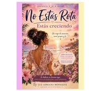 No Estas Rota: Estas Creciendo