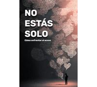 No estás solo: Cómo enfrentar el acoso
