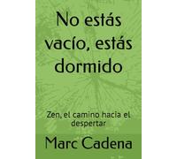 No estás vacío, estás dormido: Zen, el camino hacia el despertar