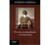 No estoy acostumbrada a la esperanza: 31