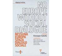 No Europe without social dialogue-Nessuna Europa senza dialogo sociale. Ediz. bilingue