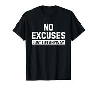 No Excuses Just Lift Anyway Maglietta