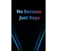No Excuses Just Reps: A Simple Notes for Gym Discipline Thoughts to Capture Ideas, Plans and Daily Thoughts