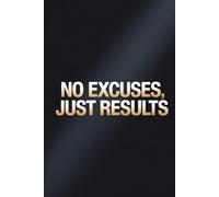 “No Excuses. Just Results.” Motivational Notebook - Productivity Journal for Goal Setters, Entrepreneurs & Students | Minimalist Aesthetic Daily Planner | Perfect Gift for Hustlers & Dreamers